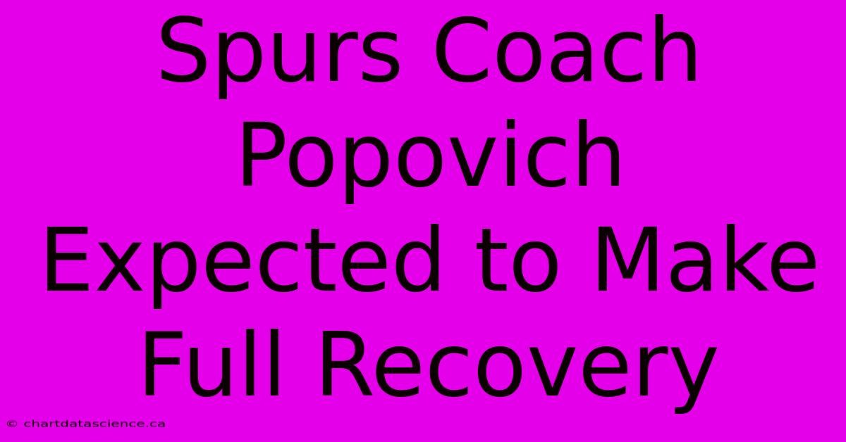 Spurs Coach Popovich Expected To Make Full Recovery