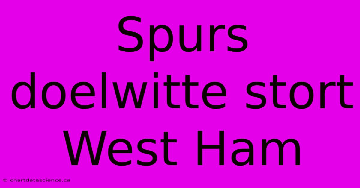 Spurs Doelwitte Stort West Ham