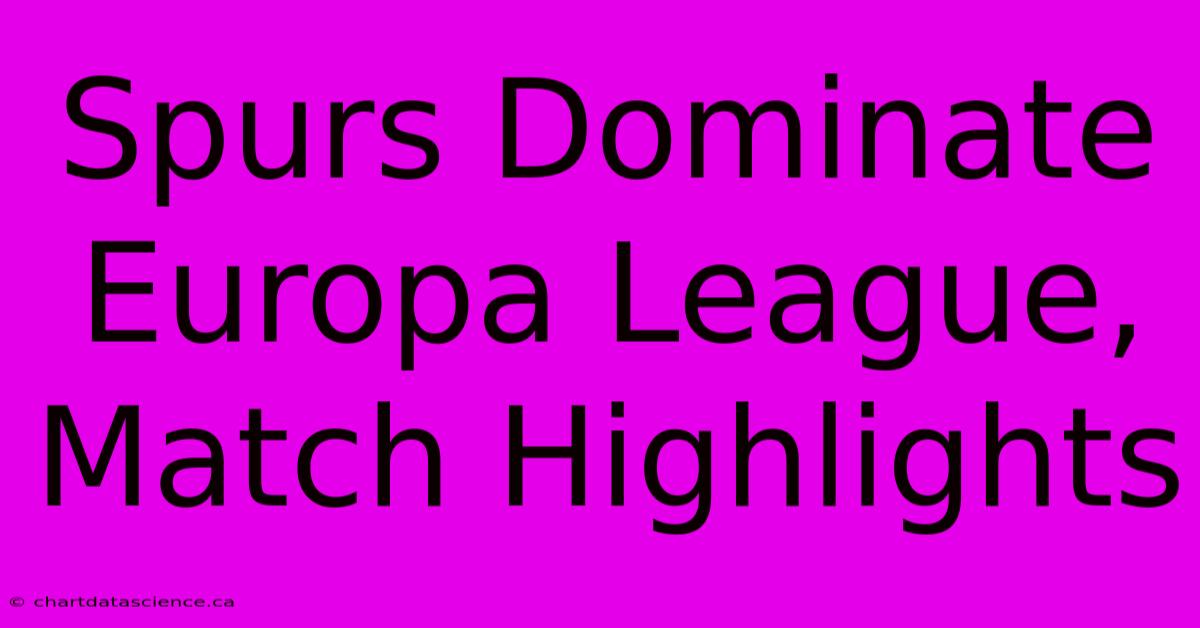 Spurs Dominate Europa League, Match Highlights