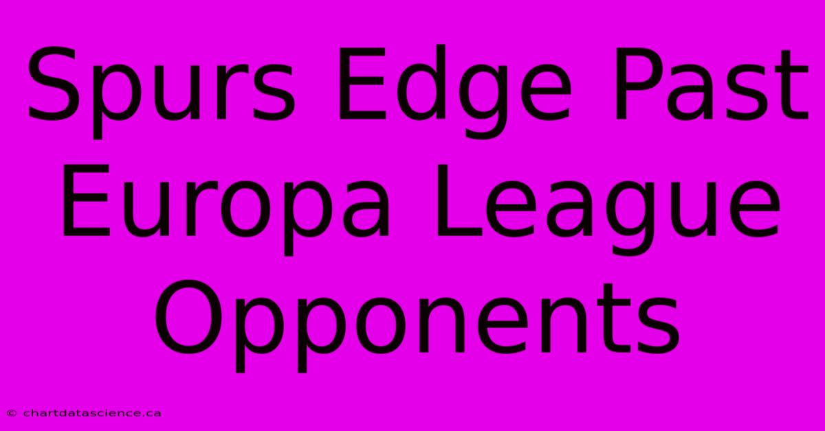 Spurs Edge Past Europa League Opponents