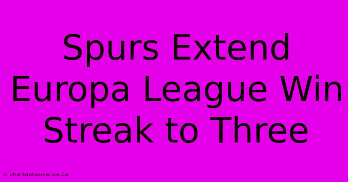 Spurs Extend Europa League Win Streak To Three