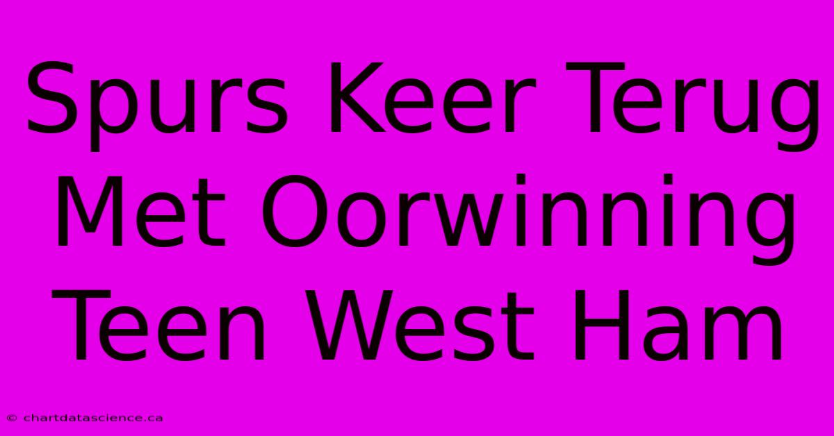 Spurs Keer Terug Met Oorwinning Teen West Ham