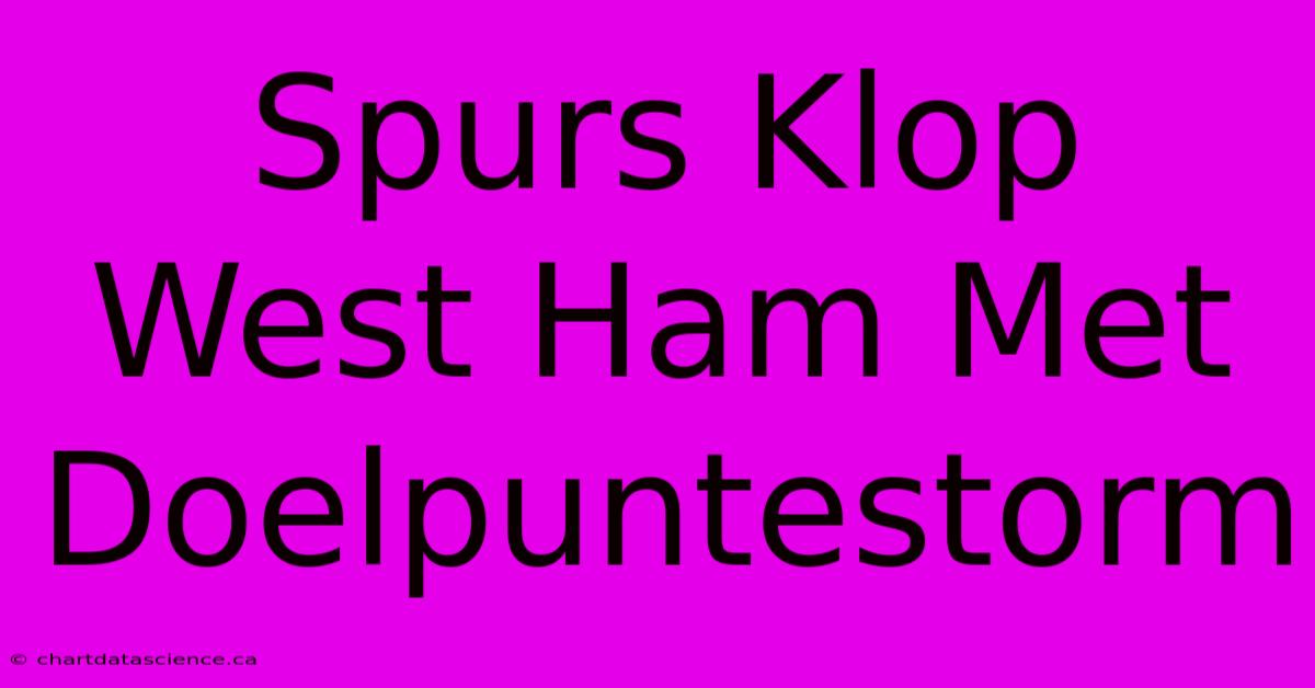 Spurs Klop West Ham Met Doelpuntestorm