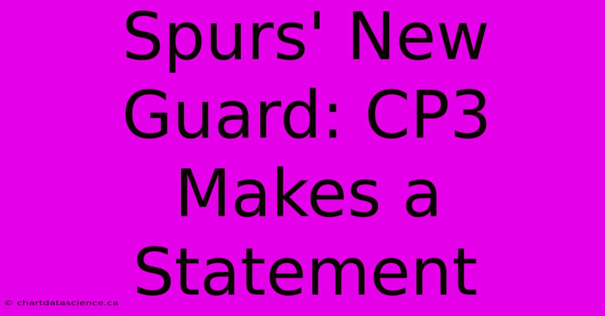 Spurs' New Guard: CP3 Makes A Statement 