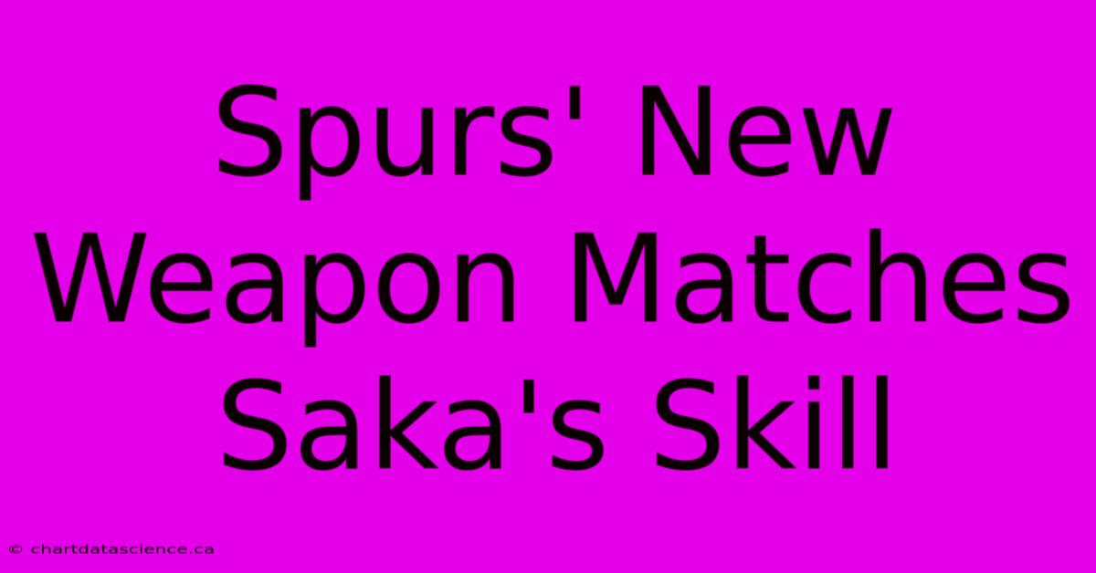 Spurs' New Weapon Matches Saka's Skill