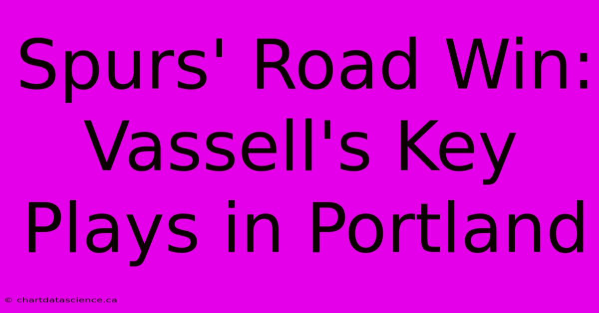 Spurs' Road Win: Vassell's Key Plays In Portland