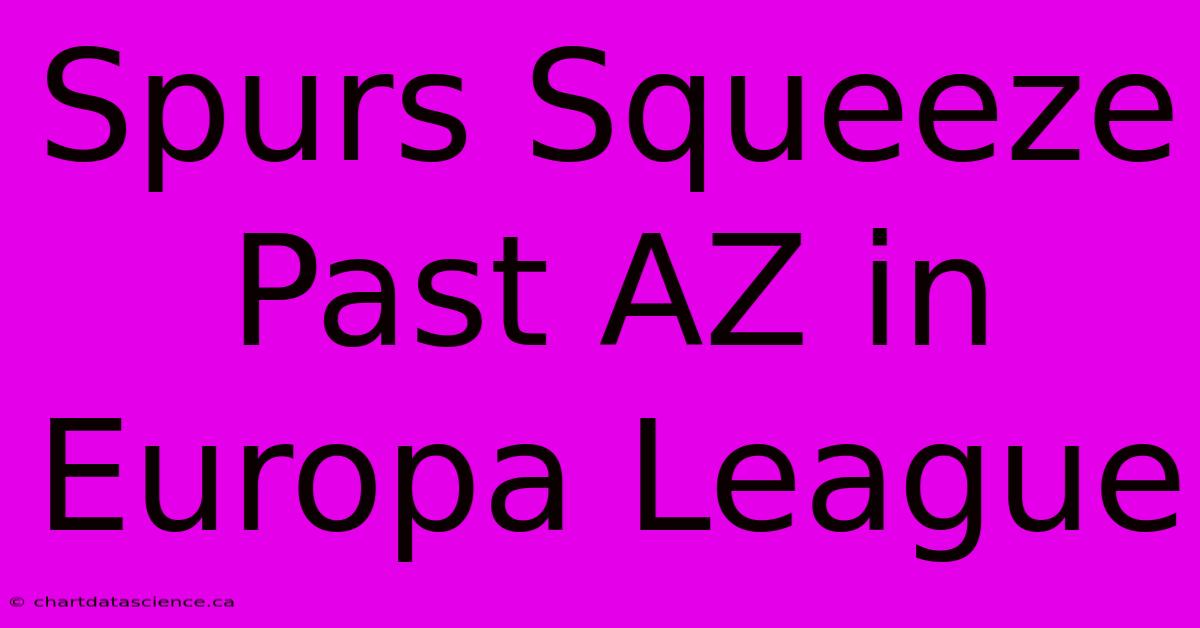 Spurs Squeeze Past AZ In Europa League