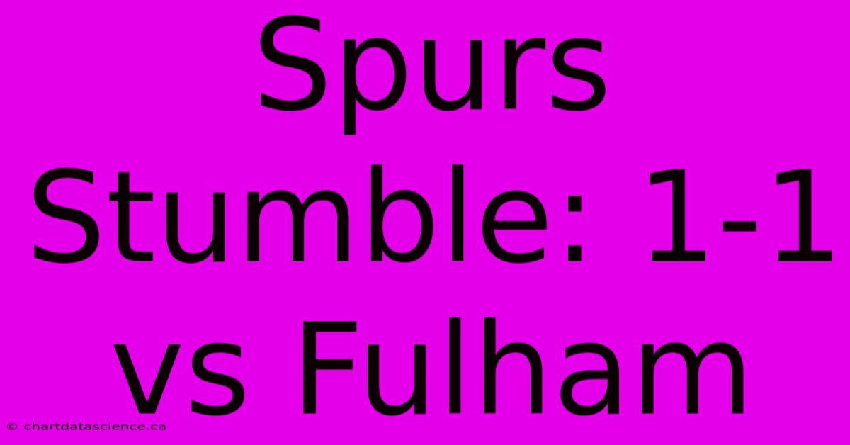 Spurs Stumble: 1-1 Vs Fulham