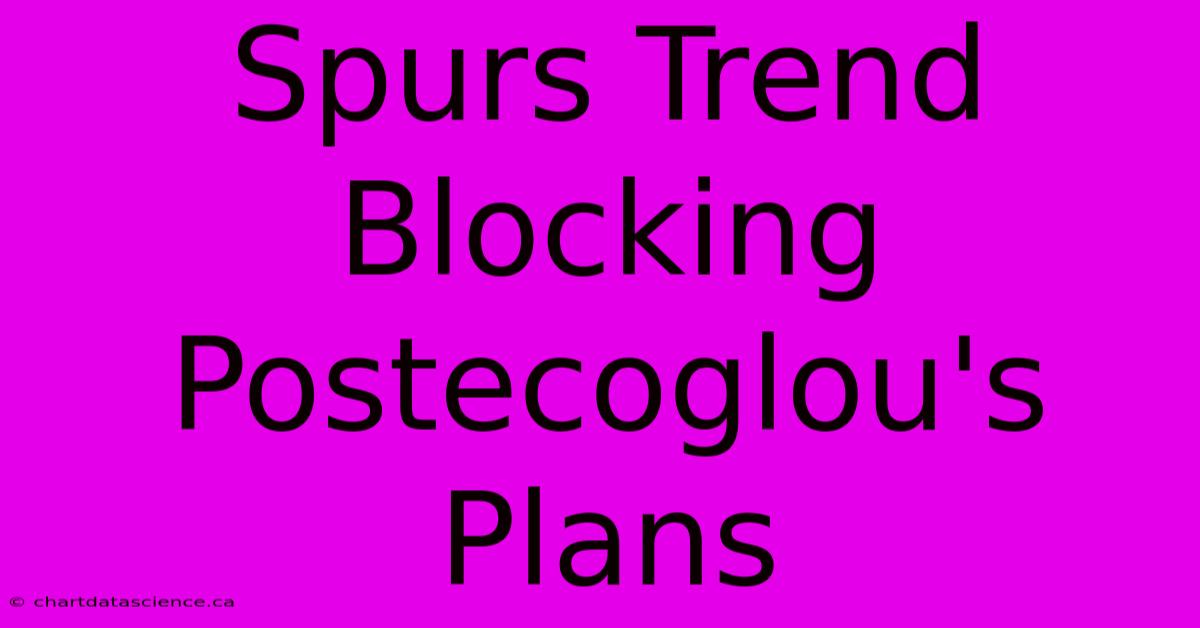 Spurs Trend Blocking Postecoglou's Plans