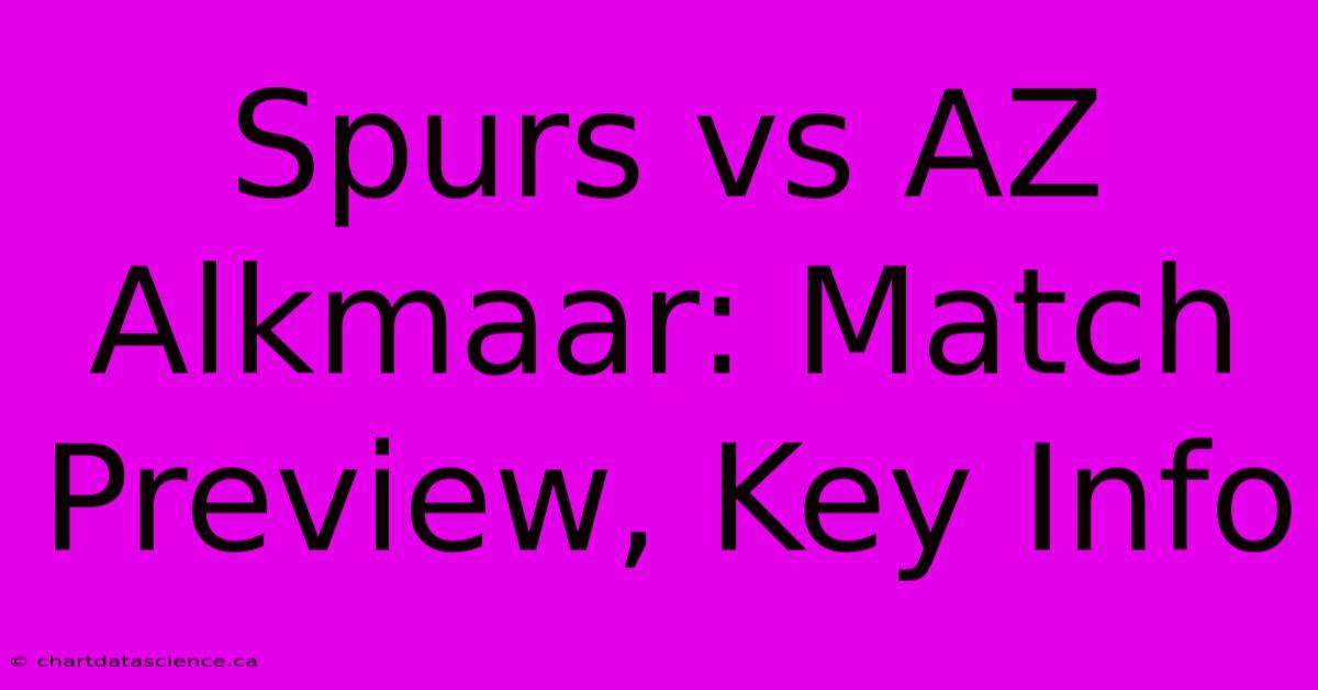 Spurs Vs AZ Alkmaar: Match Preview, Key Info