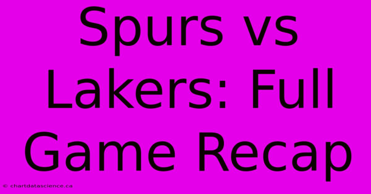 Spurs Vs Lakers: Full Game Recap