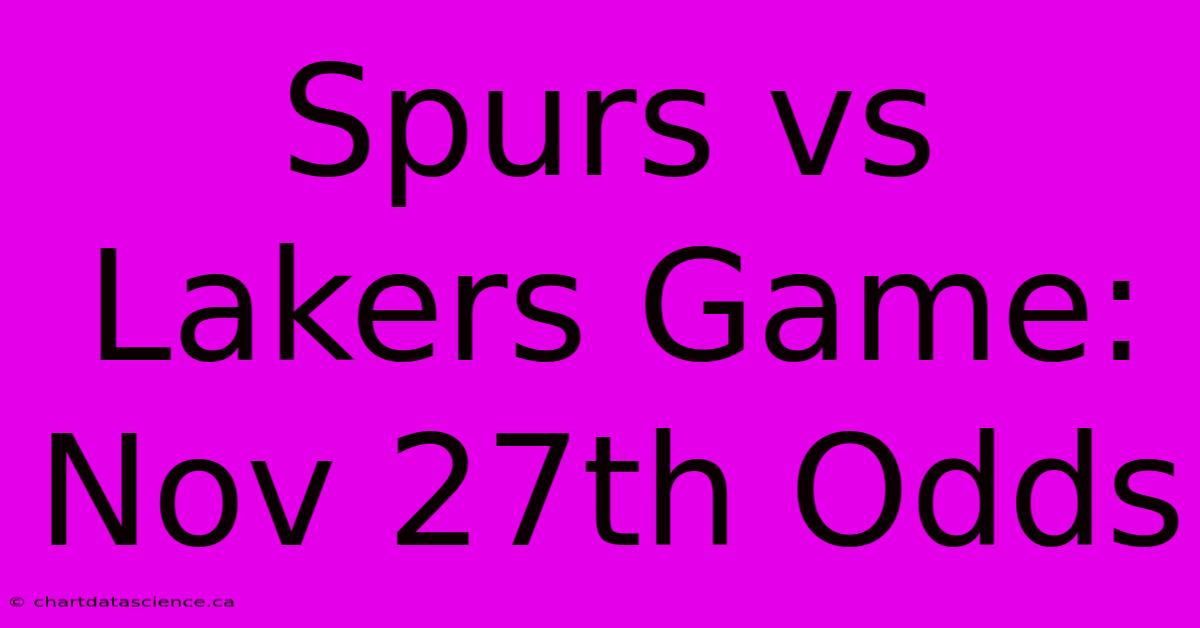 Spurs Vs Lakers Game: Nov 27th Odds