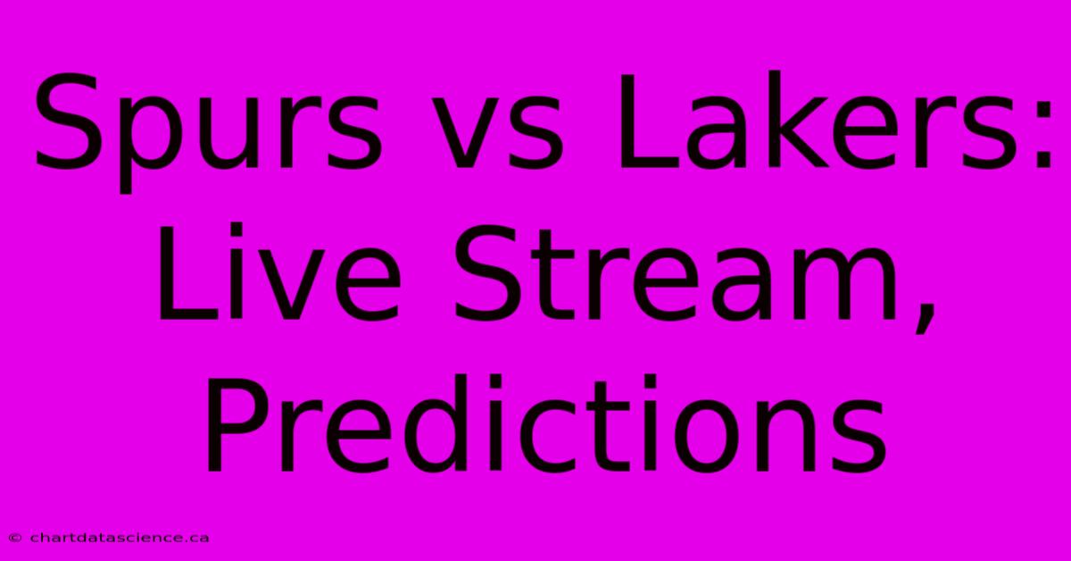 Spurs Vs Lakers: Live Stream, Predictions