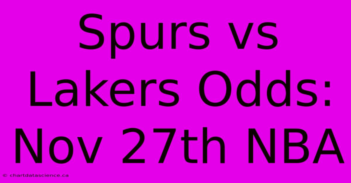 Spurs Vs Lakers Odds: Nov 27th NBA