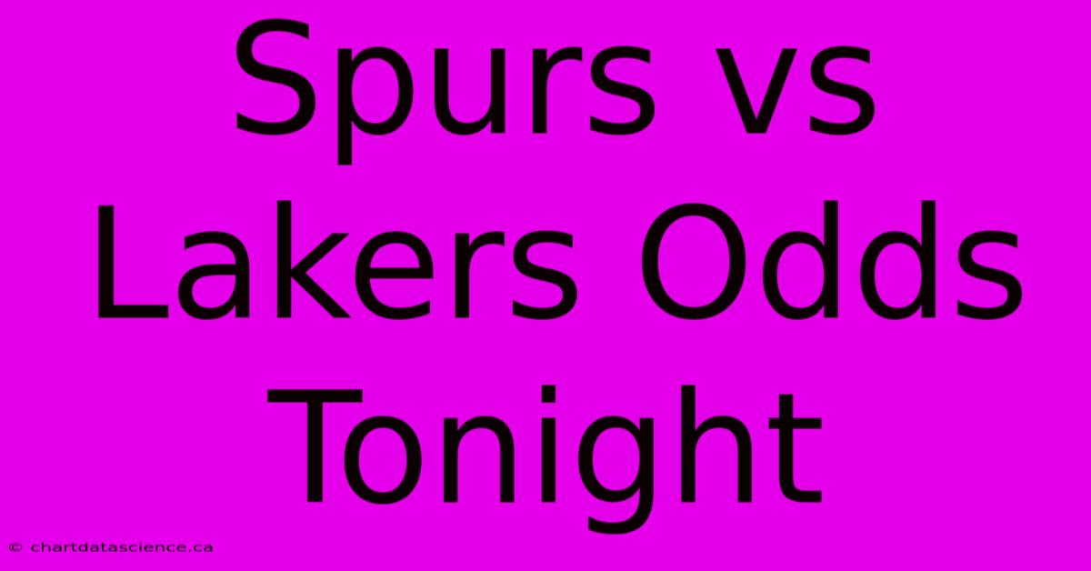 Spurs Vs Lakers Odds Tonight