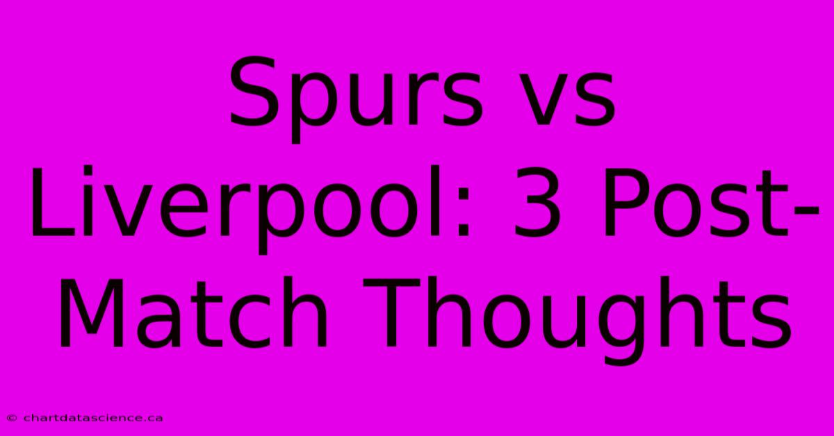 Spurs Vs Liverpool: 3 Post-Match Thoughts