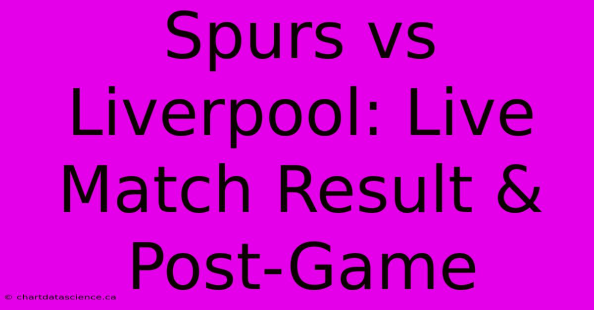 Spurs Vs Liverpool: Live Match Result & Post-Game