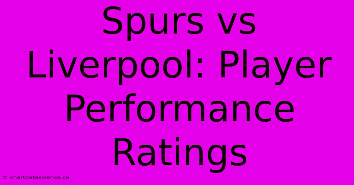 Spurs Vs Liverpool: Player Performance Ratings