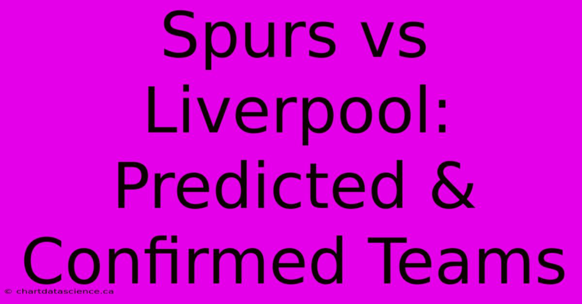 Spurs Vs Liverpool: Predicted & Confirmed Teams