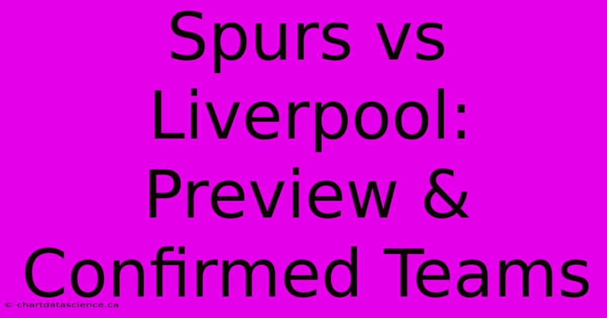 Spurs Vs Liverpool: Preview & Confirmed Teams