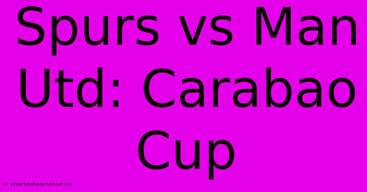 Spurs Vs Man Utd: Carabao Cup