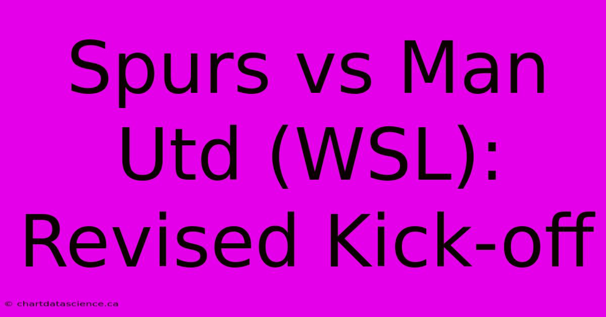 Spurs Vs Man Utd (WSL): Revised Kick-off