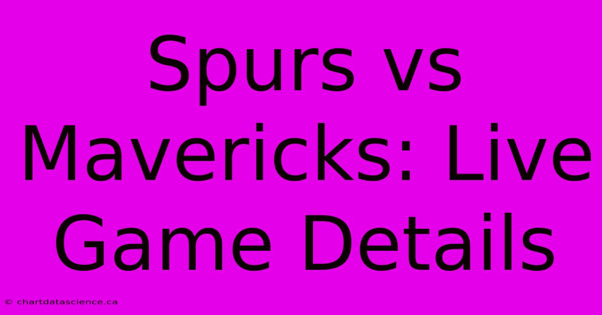 Spurs Vs Mavericks: Live Game Details