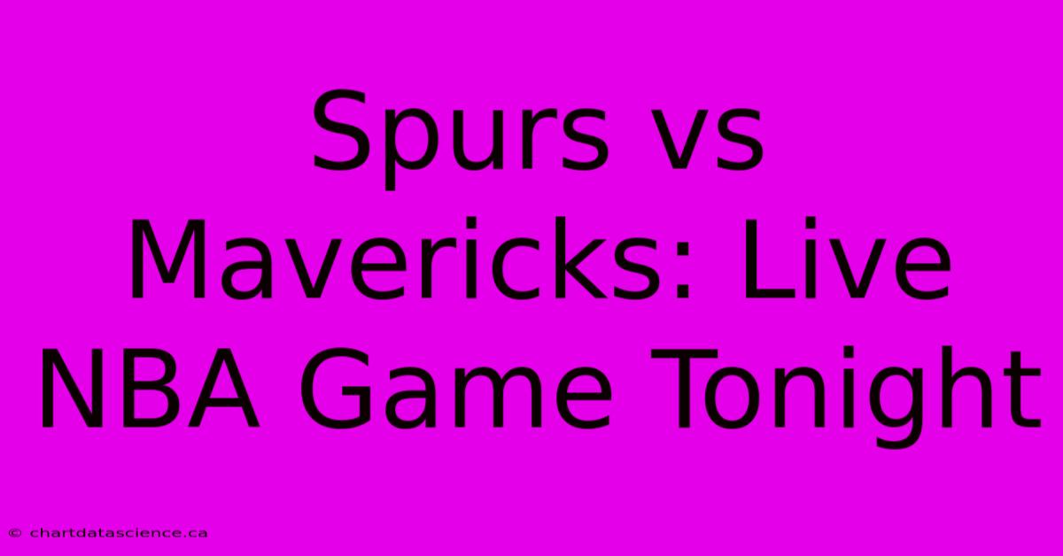 Spurs Vs Mavericks: Live NBA Game Tonight