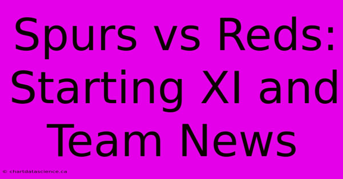 Spurs Vs Reds: Starting XI And Team News