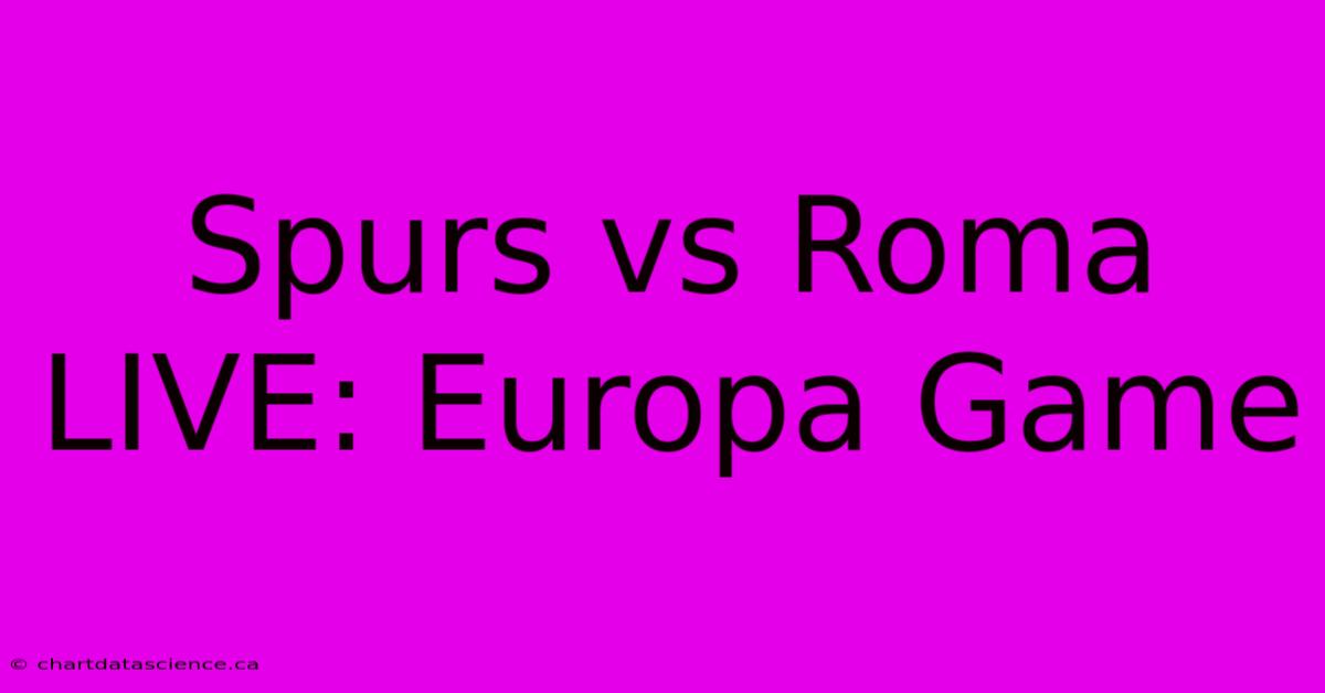 Spurs Vs Roma LIVE: Europa Game