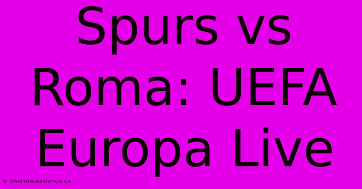 Spurs Vs Roma: UEFA Europa Live