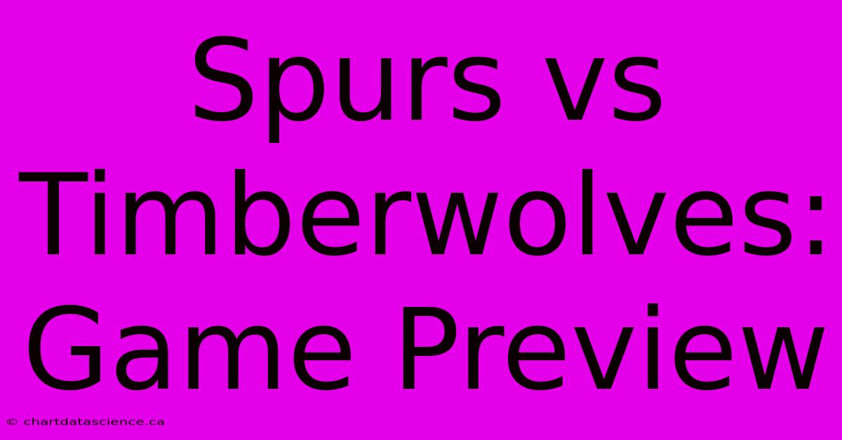 Spurs Vs Timberwolves: Game Preview