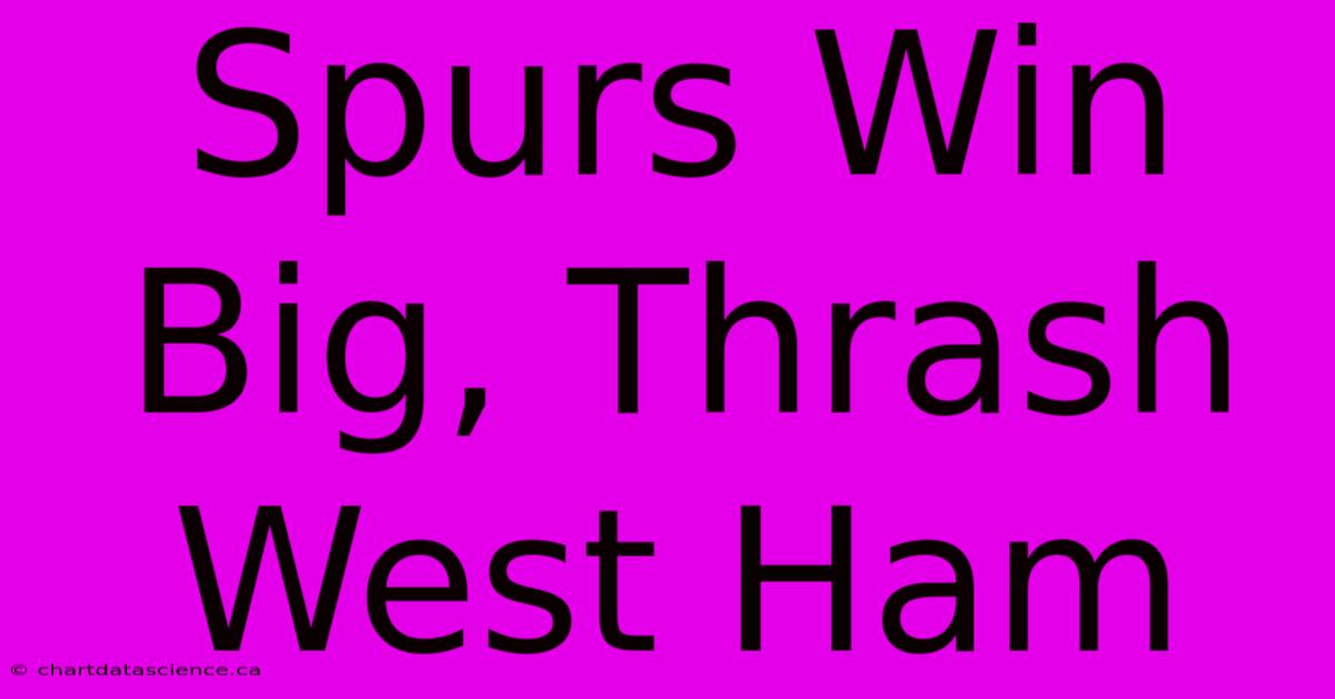 Spurs Win Big, Thrash West Ham 