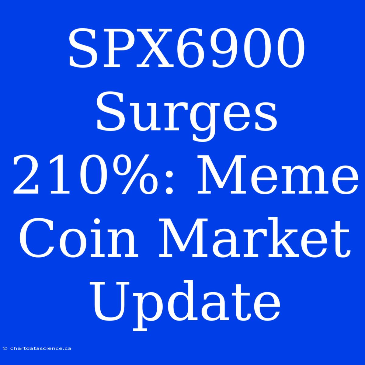 SPX6900 Surges 210%: Meme Coin Market Update