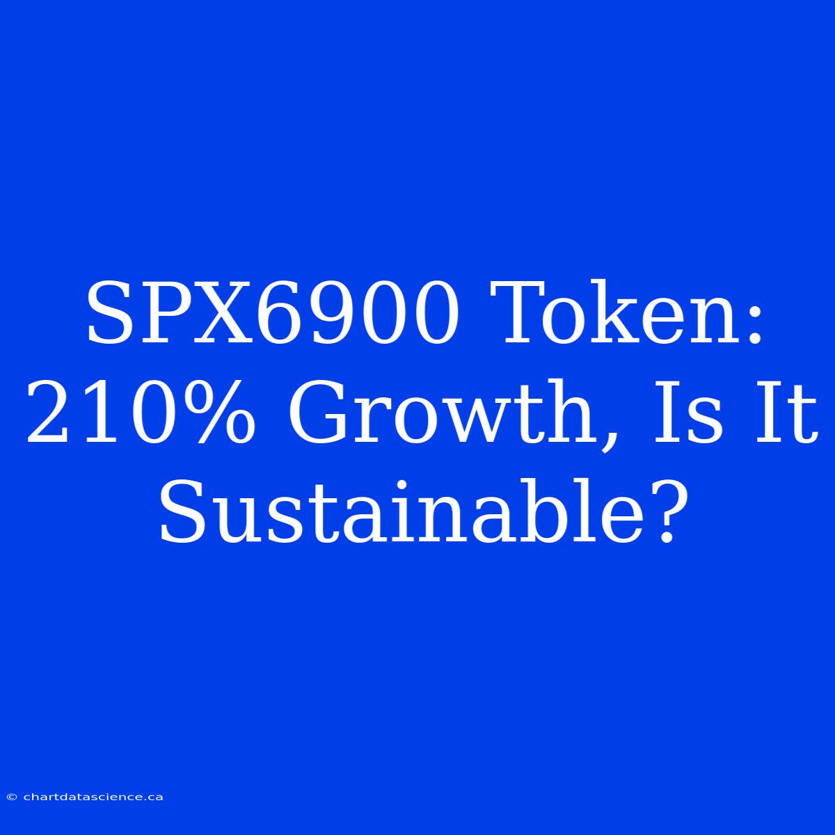 SPX6900 Token: 210% Growth, Is It Sustainable?