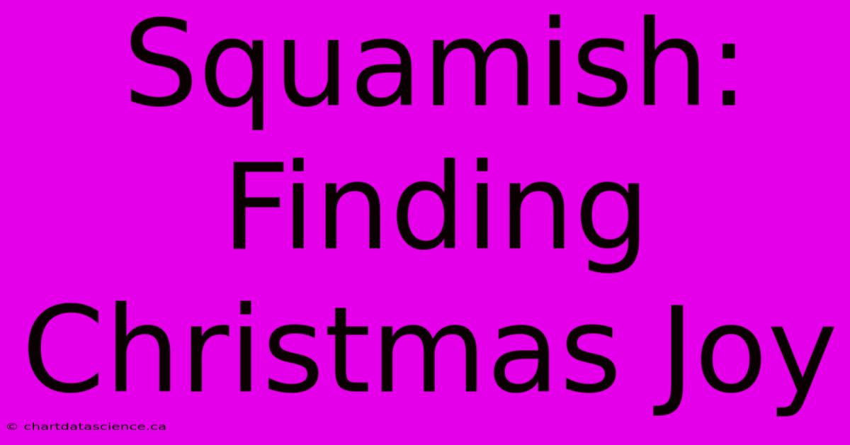 Squamish: Finding Christmas Joy