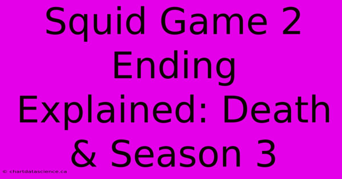 Squid Game 2 Ending Explained: Death & Season 3