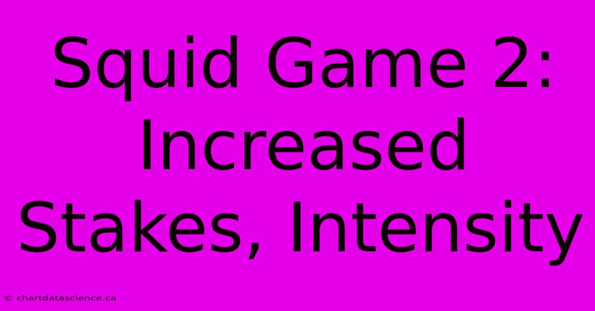 Squid Game 2: Increased Stakes, Intensity