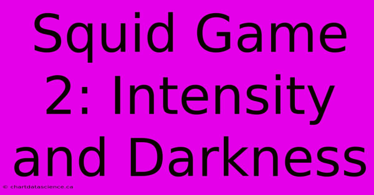 Squid Game 2: Intensity And Darkness