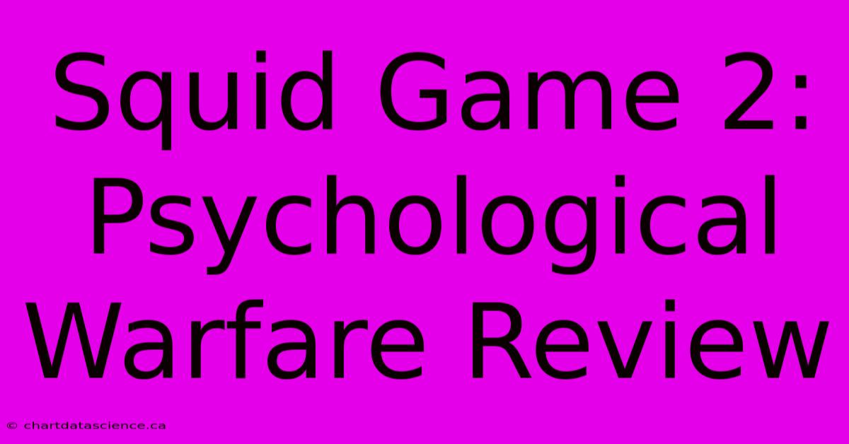 Squid Game 2: Psychological Warfare Review