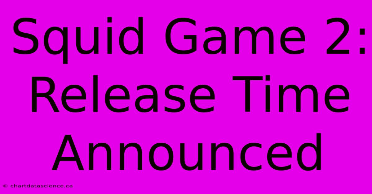 Squid Game 2: Release Time Announced