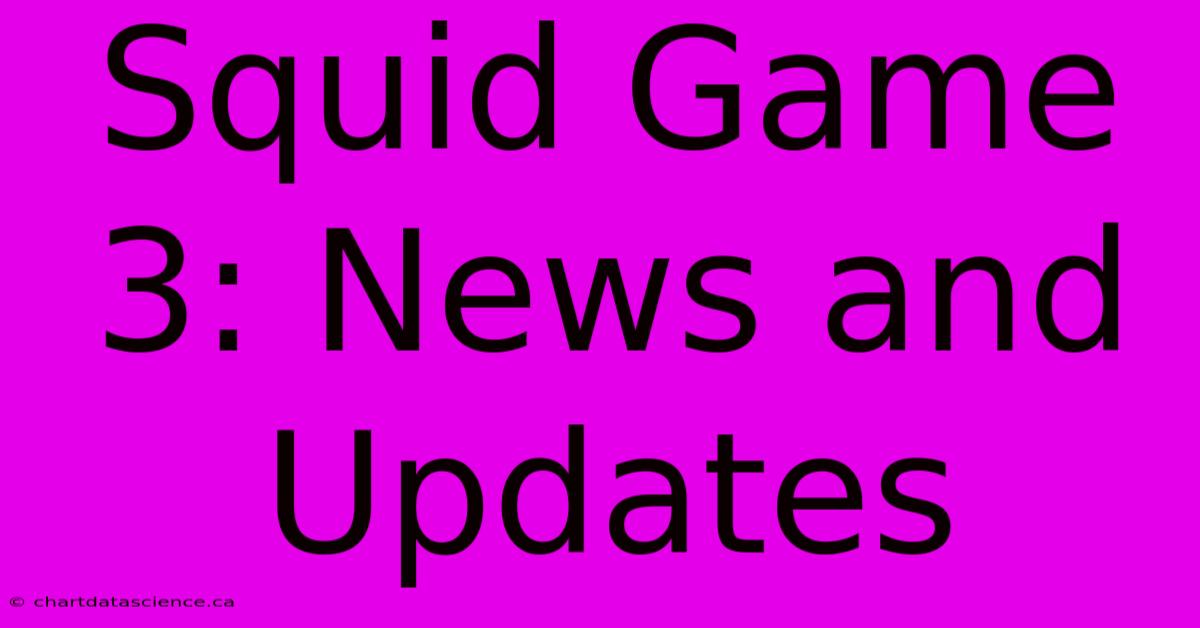 Squid Game 3: News And Updates