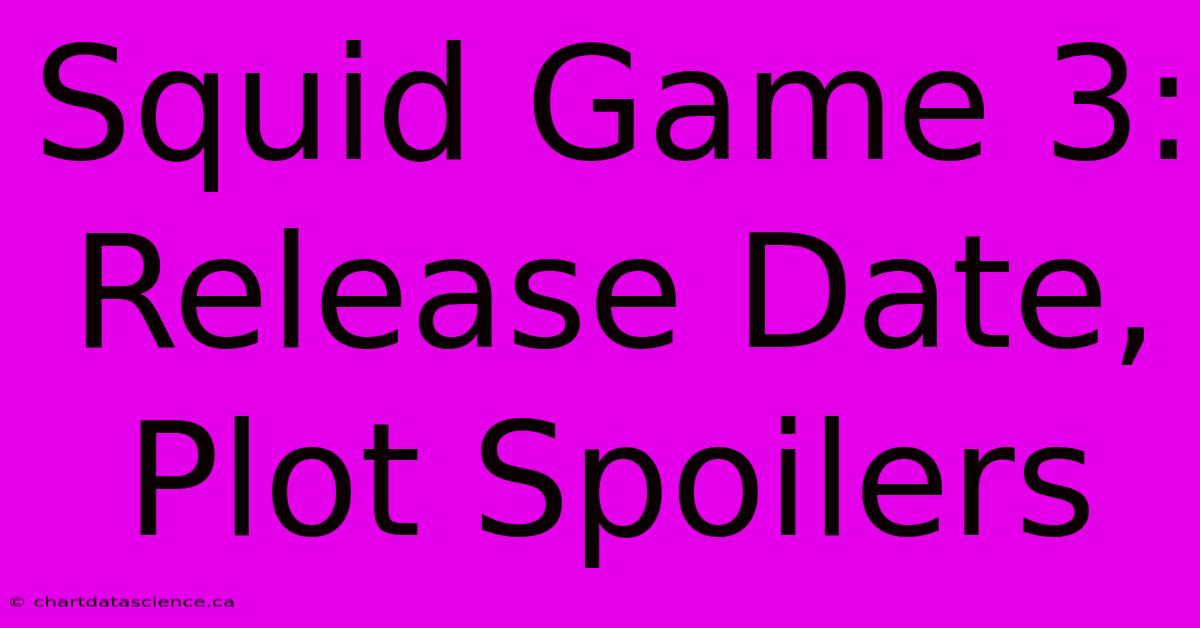 Squid Game 3: Release Date, Plot Spoilers