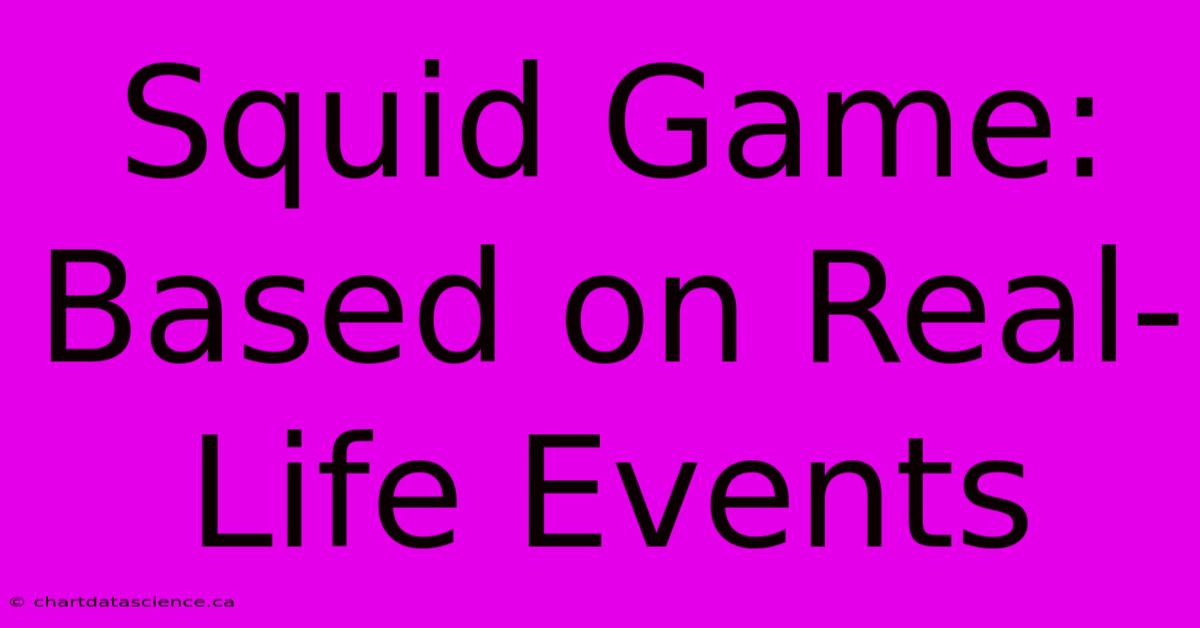 Squid Game: Based On Real-Life Events