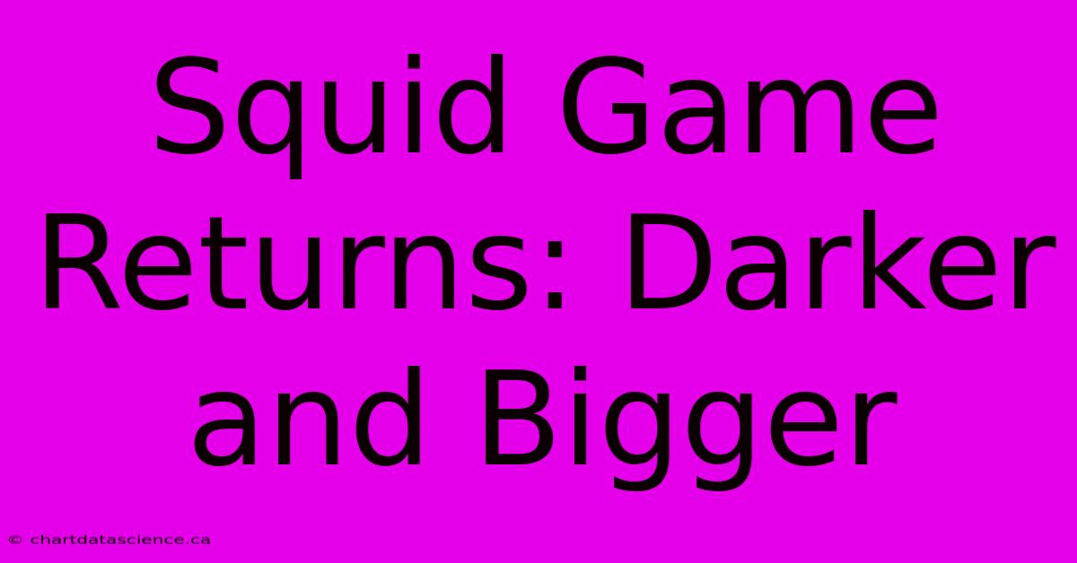 Squid Game Returns: Darker And Bigger