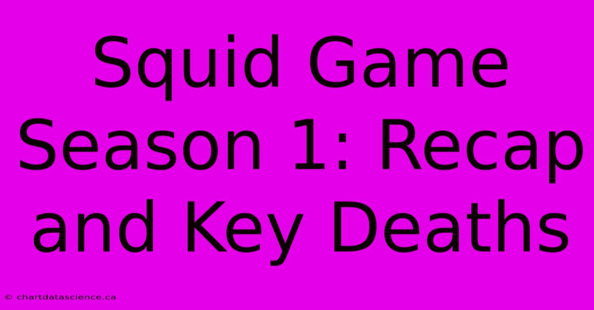 Squid Game Season 1: Recap And Key Deaths