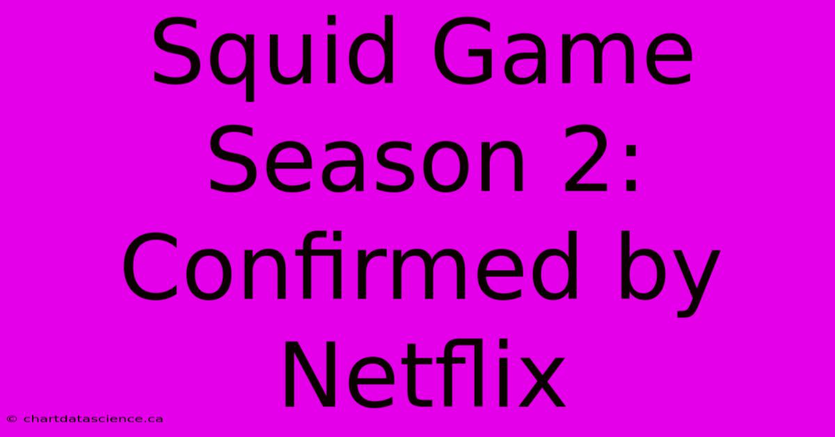 Squid Game Season 2: Confirmed By Netflix