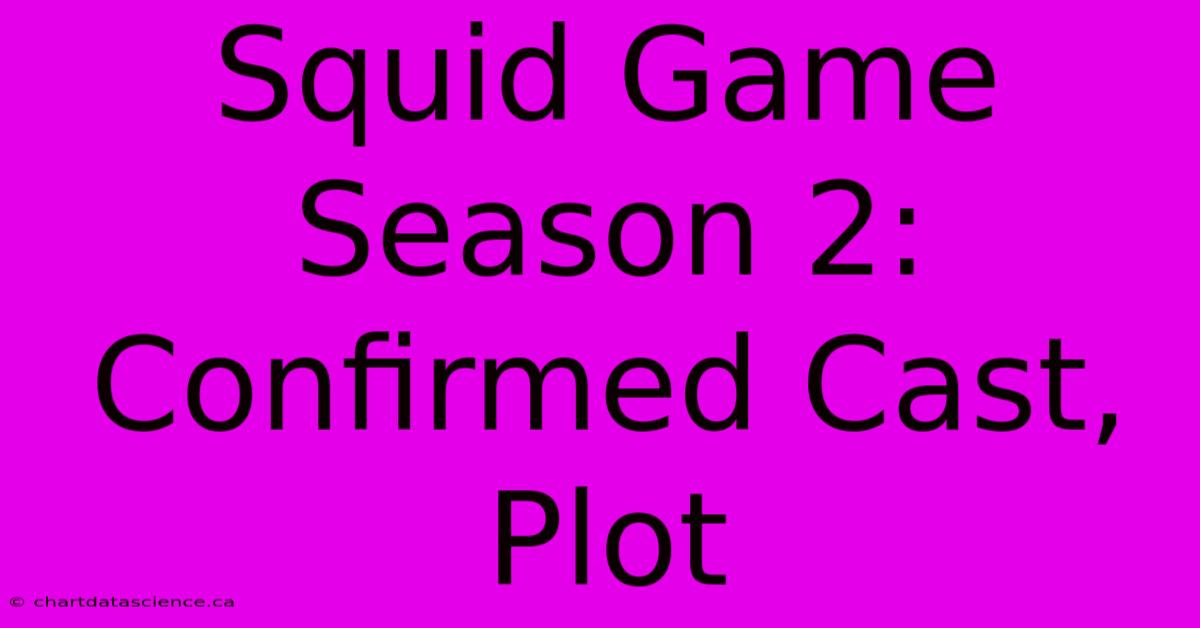 Squid Game Season 2: Confirmed Cast, Plot