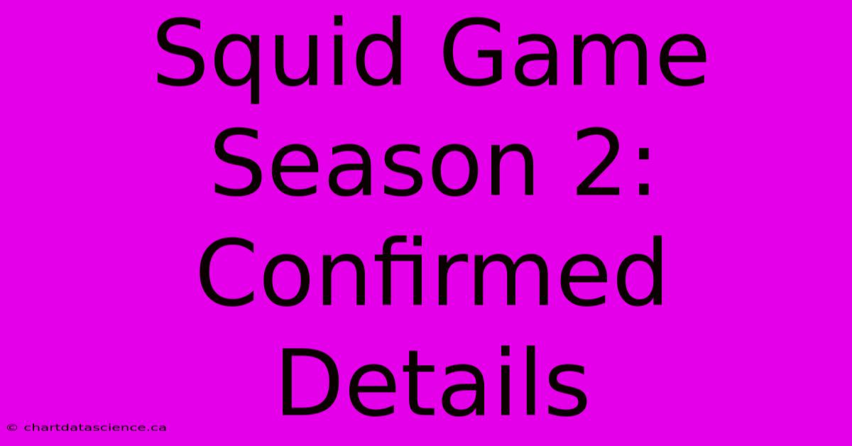 Squid Game Season 2: Confirmed Details