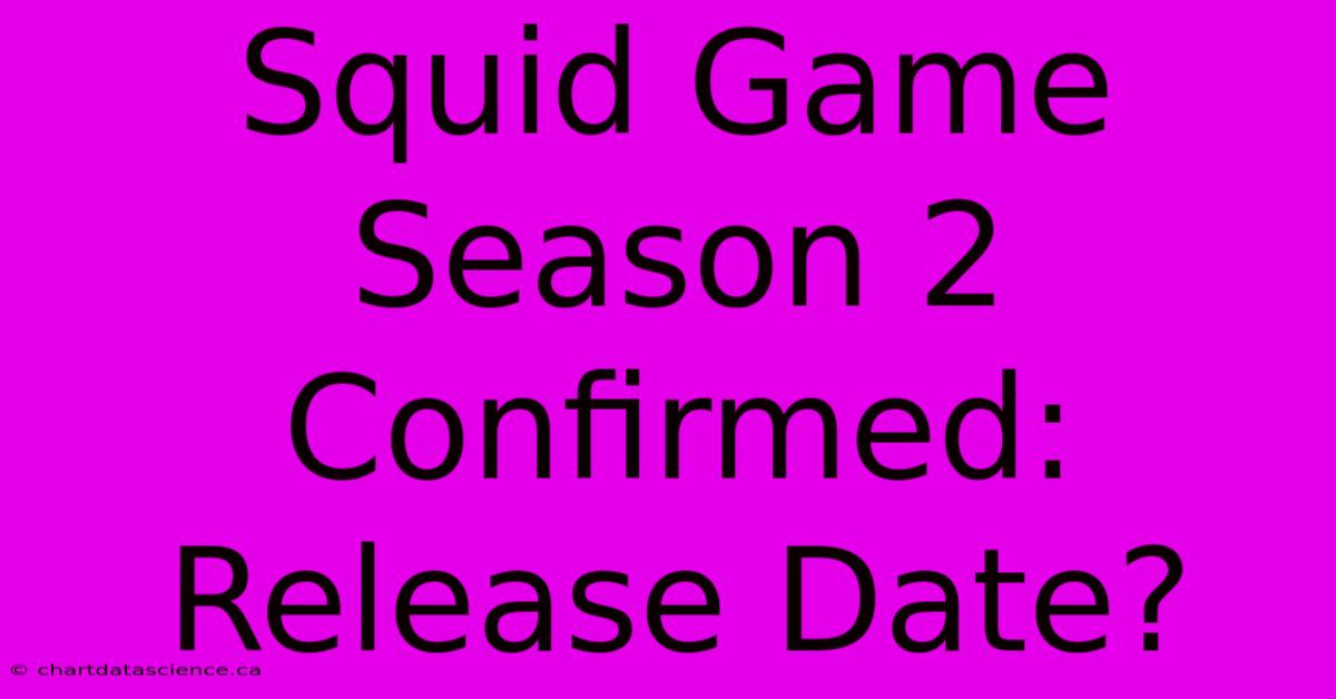 Squid Game Season 2 Confirmed: Release Date?